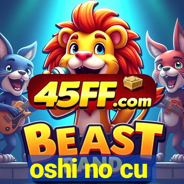 oshi no cu